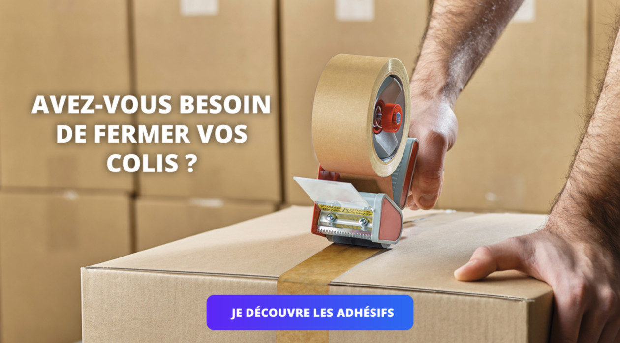 Avez-vous besoin de d'adhésif pour fermer vos colis ? 