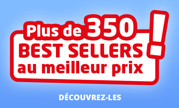 PLUS DE 350 BEST SELLERS AU MEILLEUR PRIX