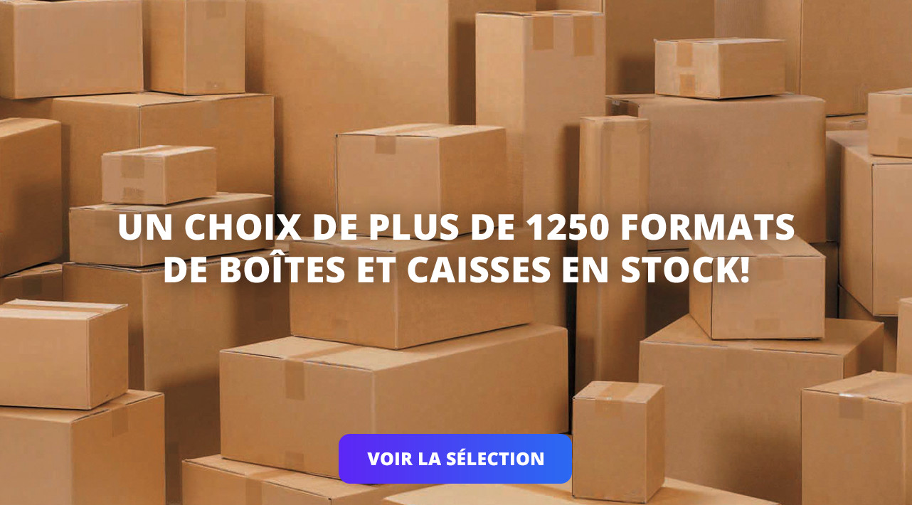 PLUS DE 1250 FORMATS DE BOÎTES ET CAISSES EN STOCK!