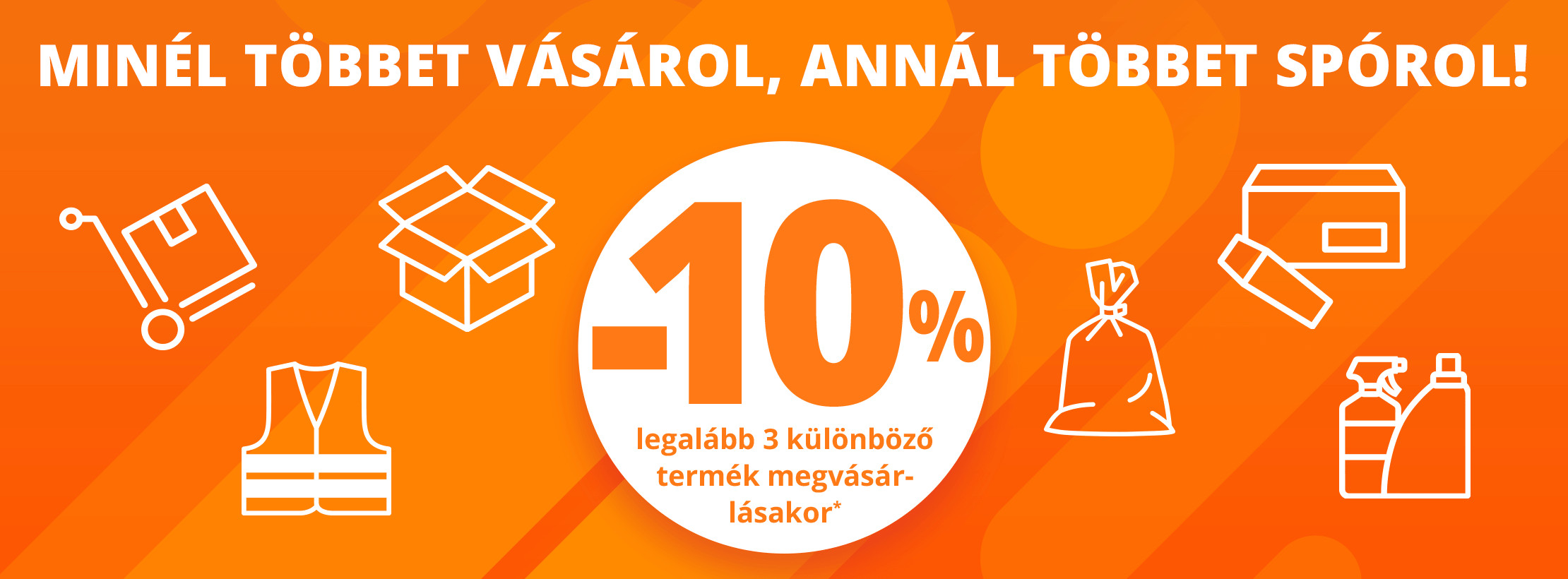 MINÉL TÖBBET VÁSÁROL, ANNÁL TÖBBET SPÓROL!