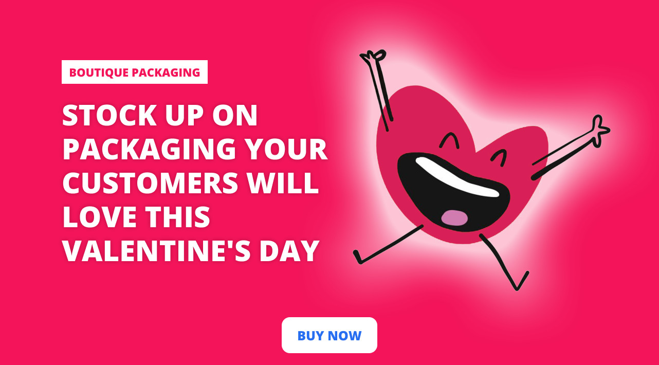 A Valentine's Day banner with a pink background reading 'Boutique Packaging', and 'Stock up on packaging your customers will love this Valentine's Day' with a 'SHOP NOW' button below.