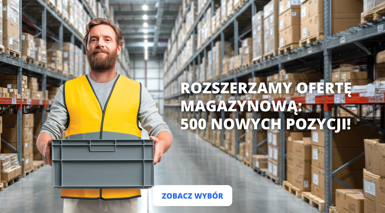 ROZSZERZAMY OFERTĘ MAGAZYNOWĄ: 500 NOWYCH POZYCJI!