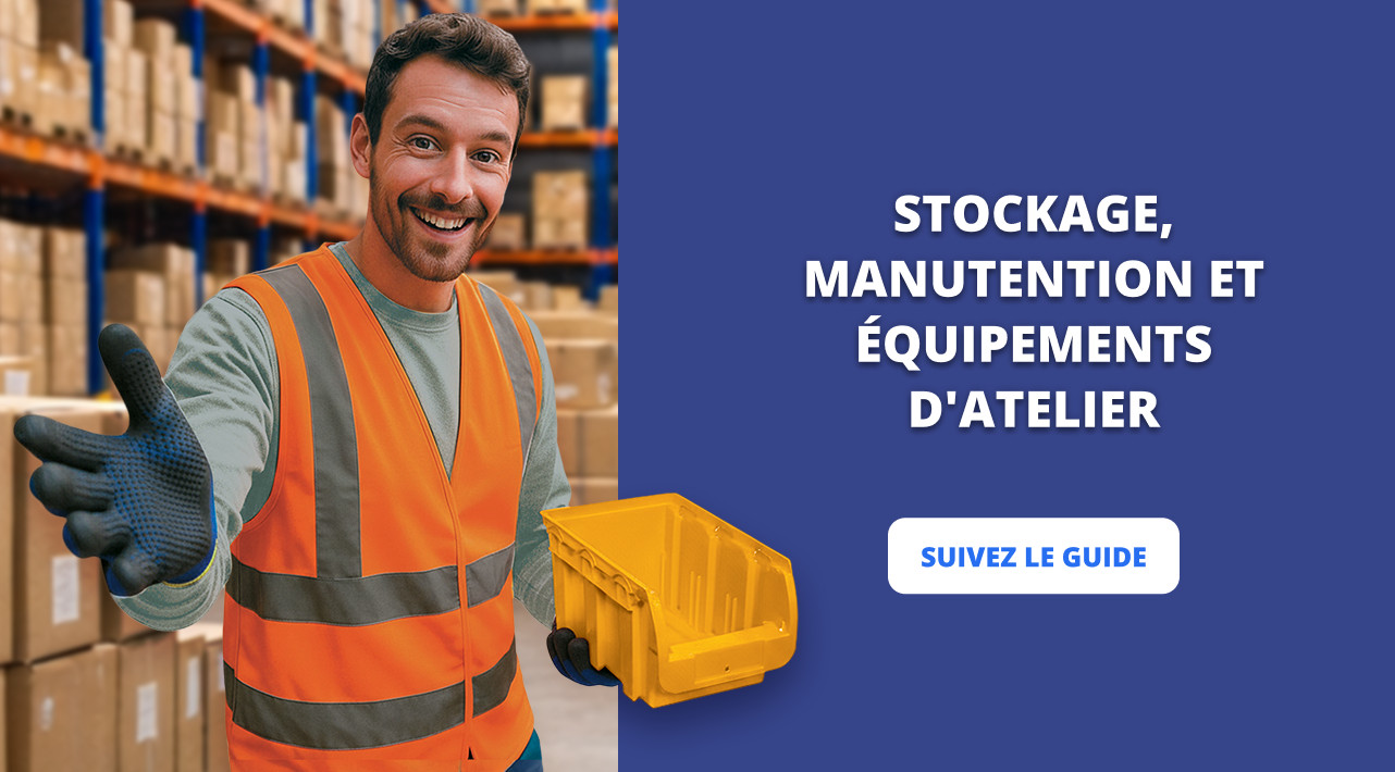 Stockage, manutention et équipements d'atelier - Suivez le guide