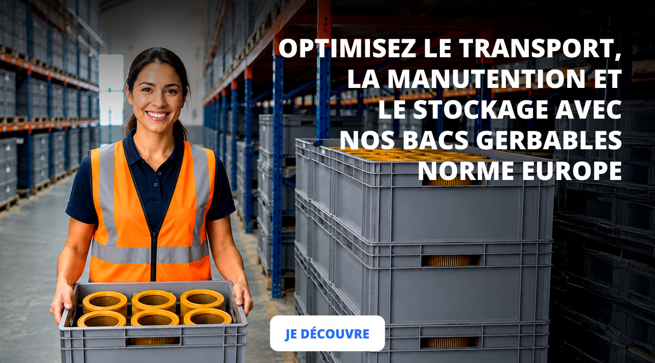 OPTIMISEZ LE TRANSPORT, LA MANUTENTION ET LE STOCKAGE AVEC NOS BACS GERBABLE NORME EUROPE