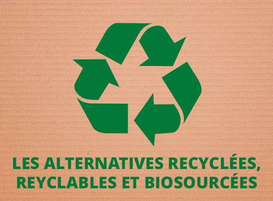 Les alternatives recyclés, reyclables et biosourcés 