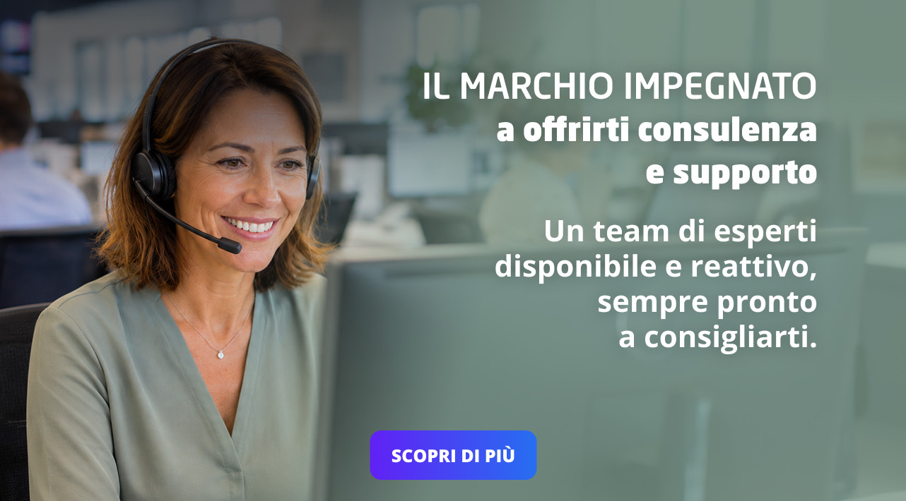 IL MARCHIO IMPEGNATO A OFFRIRTI CONSULENZA E SUPPORTO