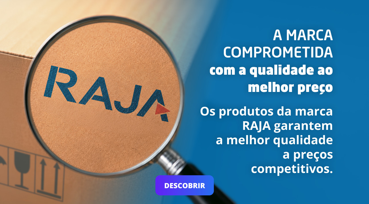 Os produtos da marca RAJA garantem a melhor qualidade a preços competitivos